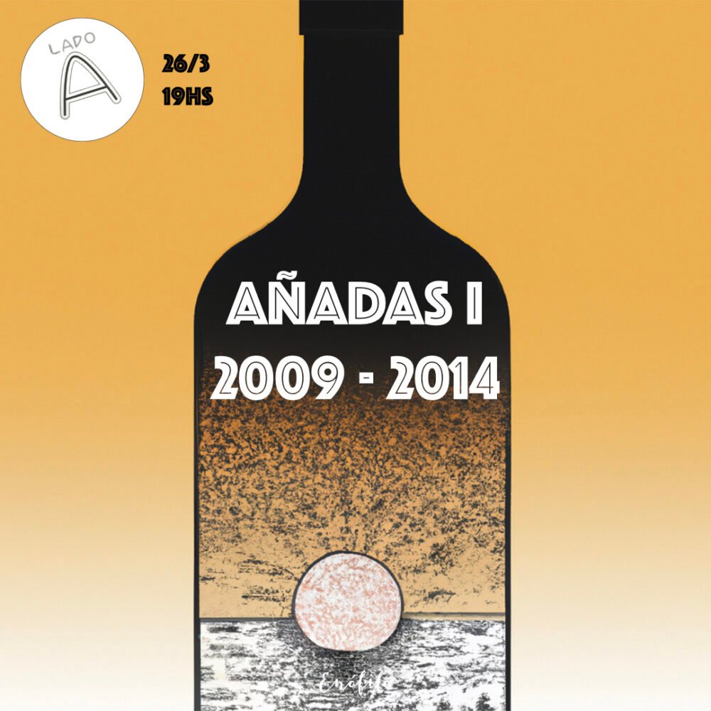 Cata Añadas I · 2009-2014 · Lado A · 26 de marzo